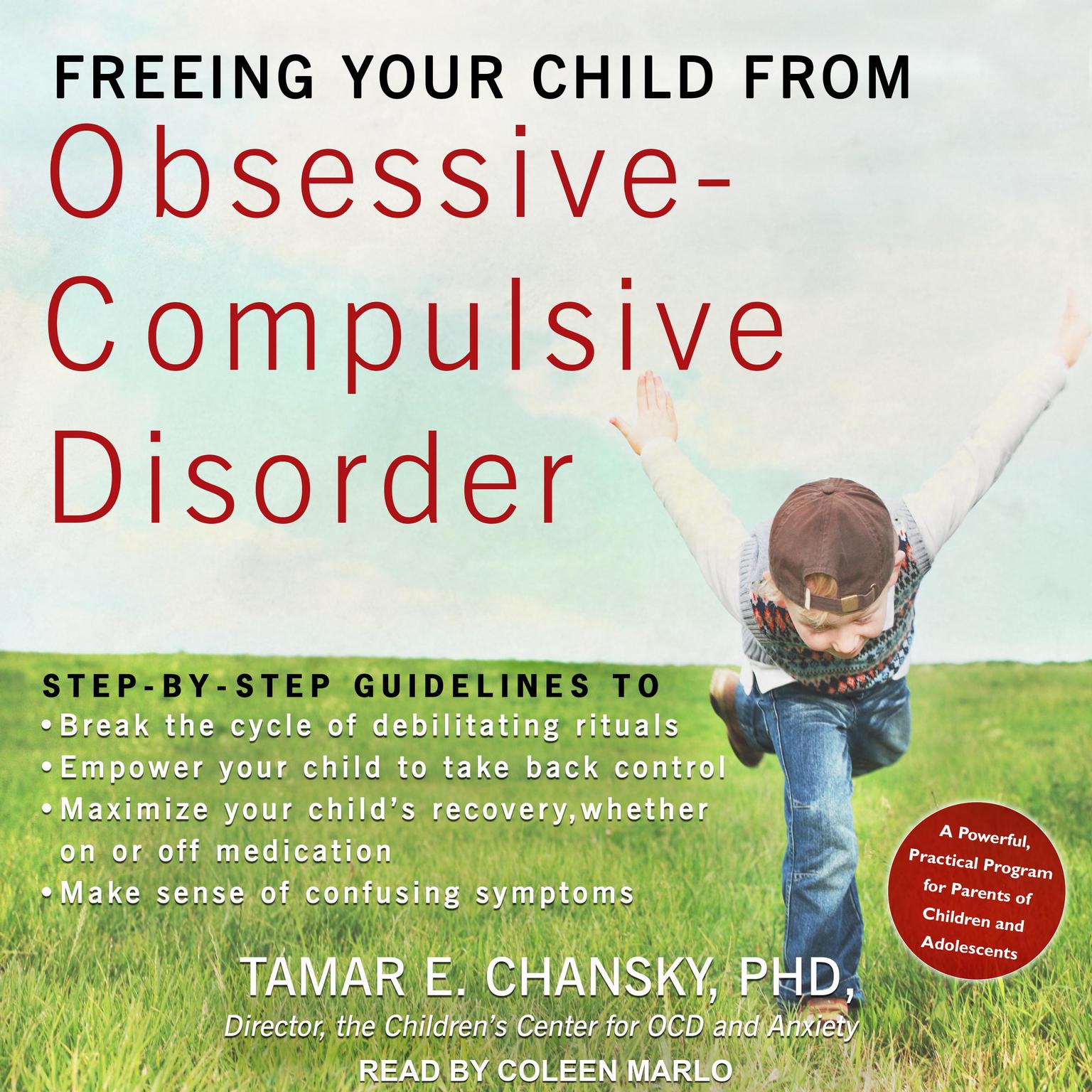 Freeing Your Child from Obsessive-Compulsive Disorder: A Powerful, Practical Program for Parents of Children and Adolescents Audiobook, by Tamar E. Chansky