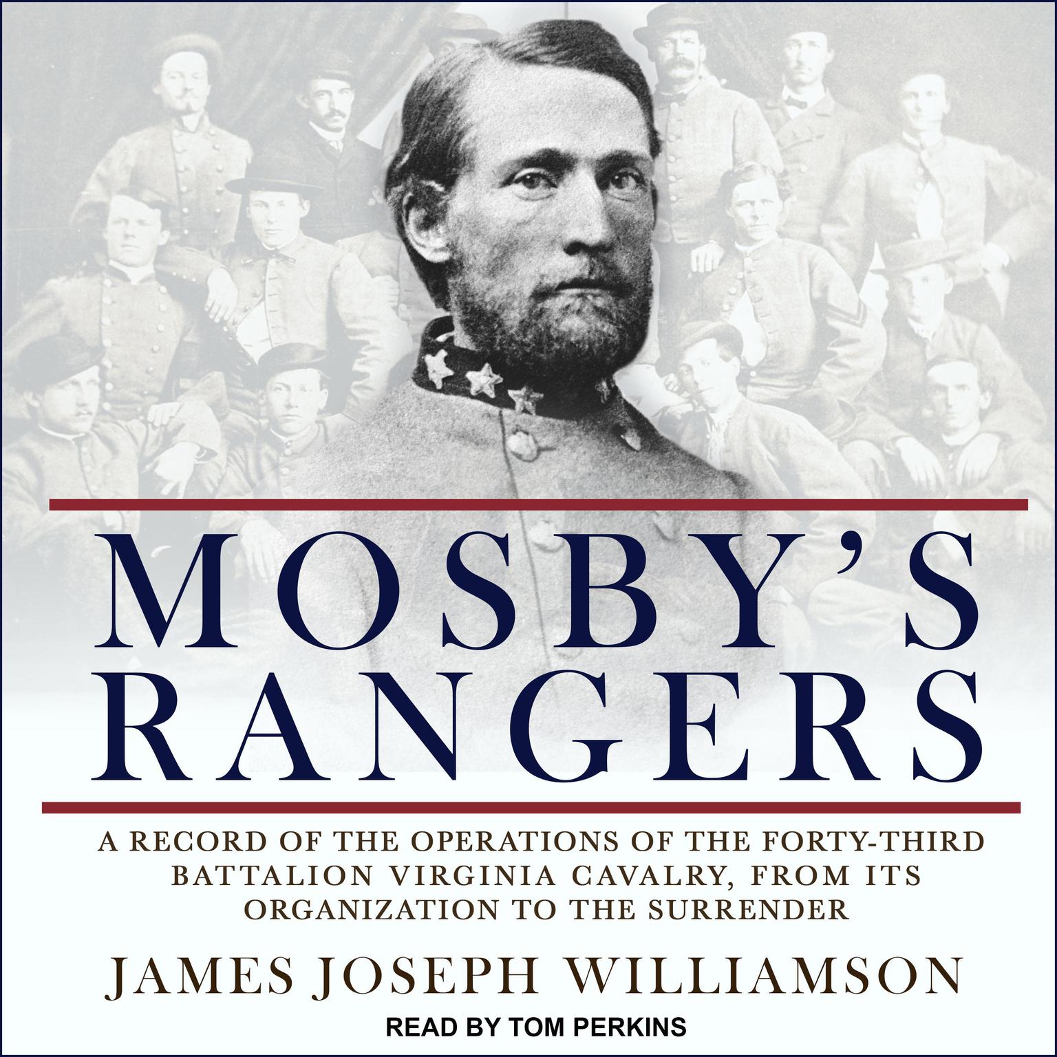 Mosbys Rangers: A Record Of The Operations Of The Forty-Third Battalion Virginia Cavalry, From Its Organization To The Surrender Audiobook, by James Joseph Williamson