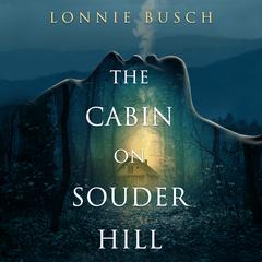 The Cabin on Souder Hill Audiobook, by Lonnie Busch