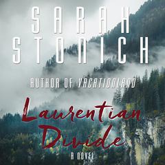 Laurentian Divide: A Novel Audiobook, by Sarah Stonich