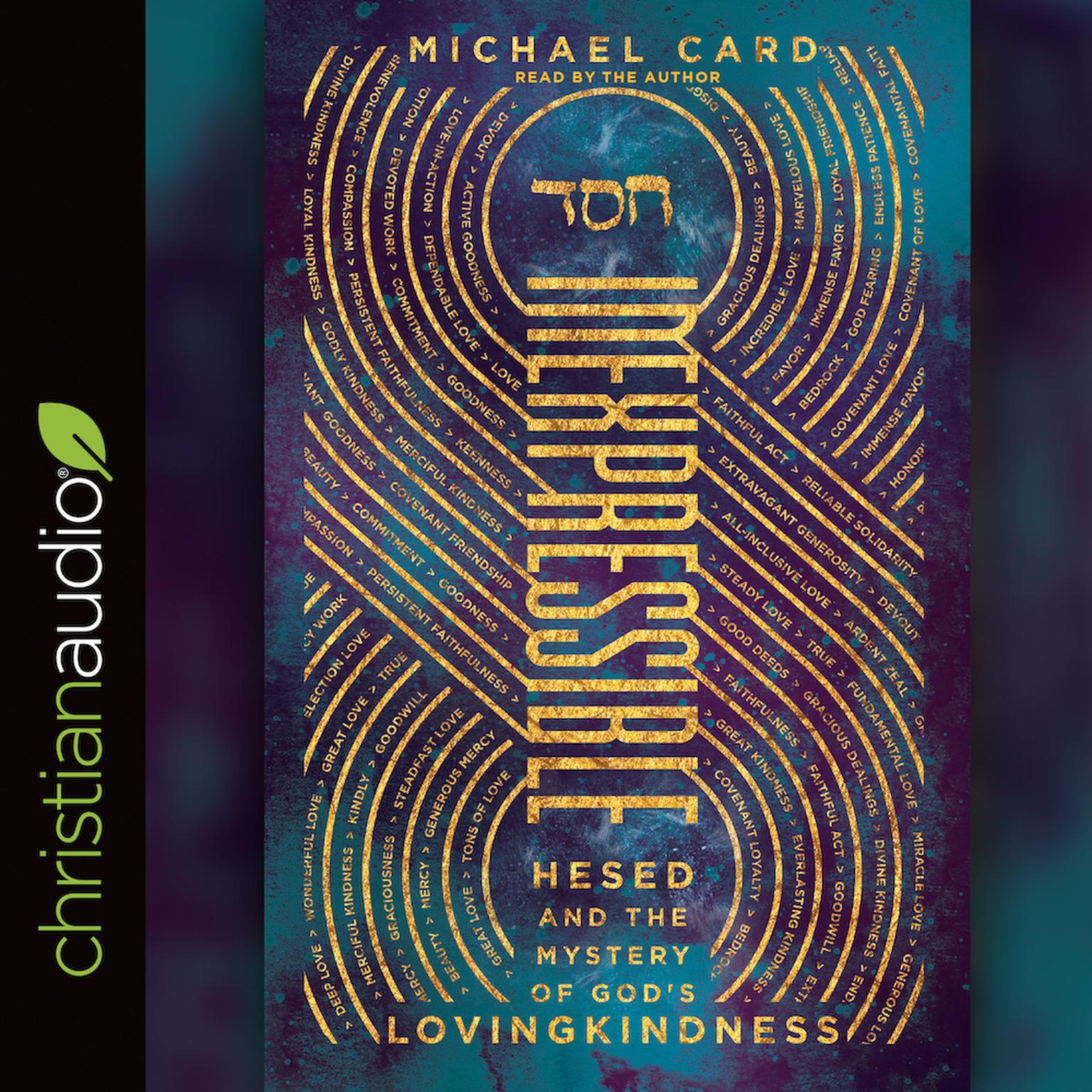 Inexpressible: Hesed and the Mystery of Gods Lovingkindness Audiobook, by Michael Card