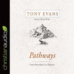 Pathways: From Providence to Purpose Audiobook, by Tony Evans