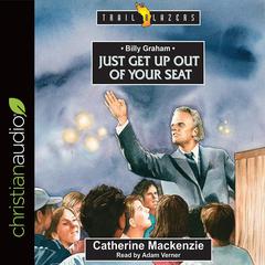Billy Graham: Just get up out of your Seat Audiobook, by Catherine Mackenzie