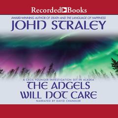 The Angels Will Not Care Audiobook, by John Straley