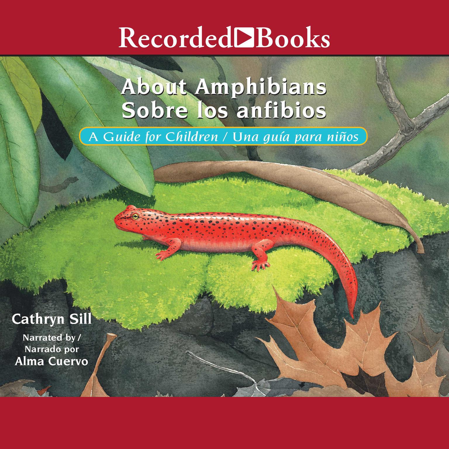 About Amphibians/Sobre Los Anfibios: A Guide for Children/Una Guida Para Ninos Audiobook, by Cathryn Sill
