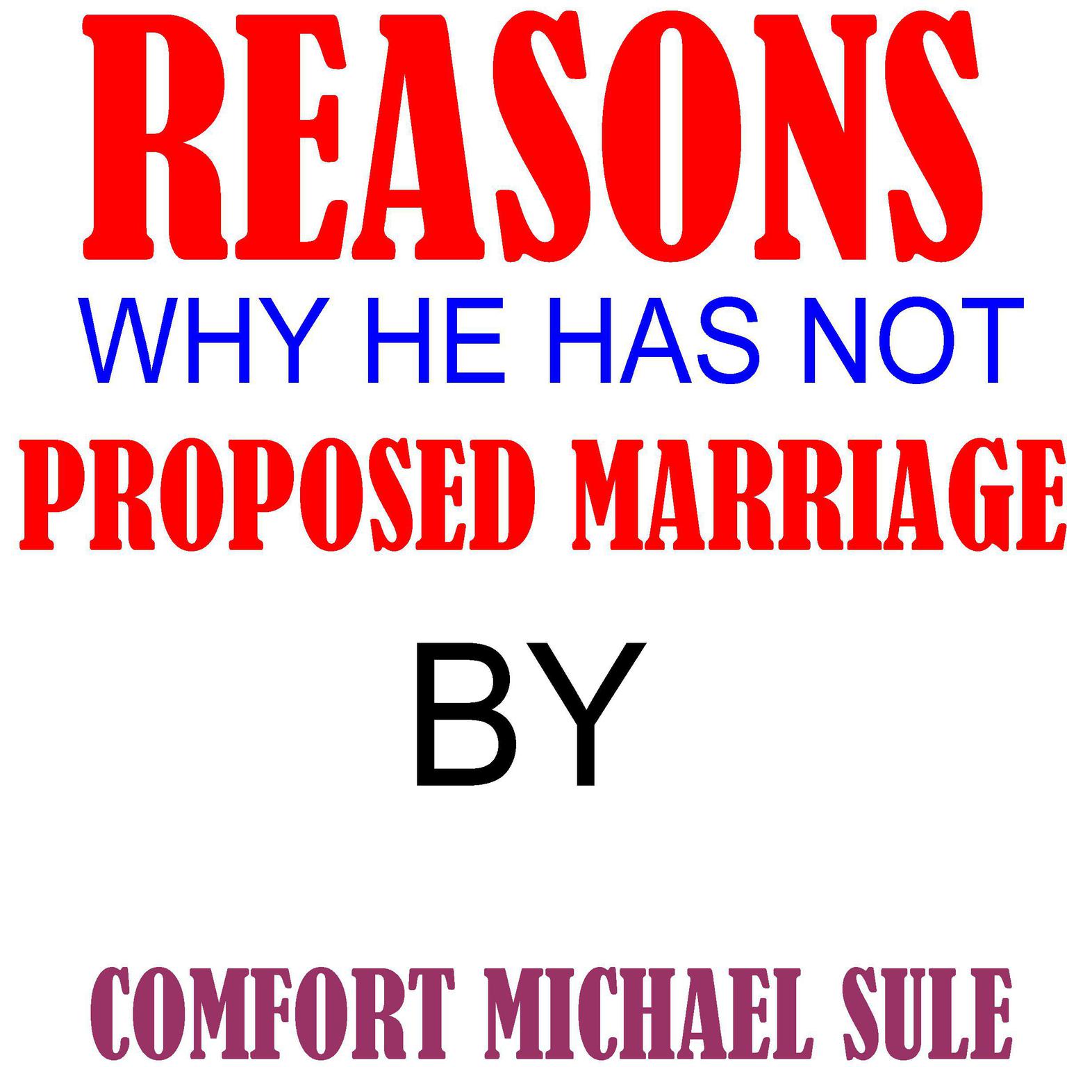 Reasons Why He Has Not Proposed Marriage Audiobook, by Comfort Michael Sule