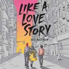 Like a Love Story Audiobook, by Abdi Nazemian