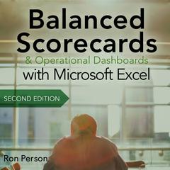 Balanced Scorecards and Operational Dashboards with Microsoft Excel: 2nd Edition Audiobook, by 
