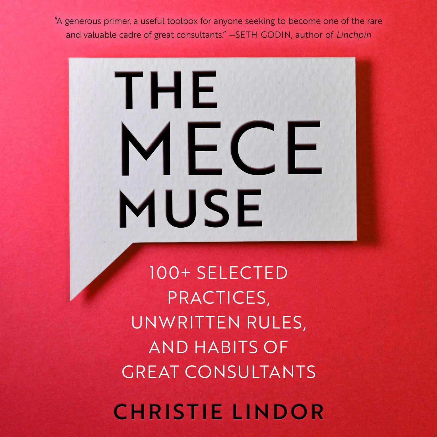 The MECE Muse: 100+ Selected Practices, Unwritten Rules, and Habits of Great Consultants Audiobook, by Christie Lindor