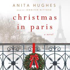 Christmas in Paris: A Novel Audiobook, by Anita Hughes