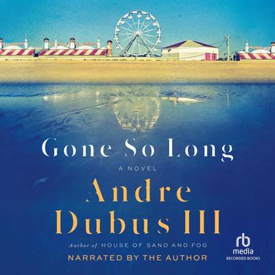 Gone So Long Audiobook, by Andre Dubus