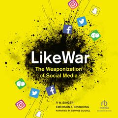 Likewar: The Weaponization of Social Media Audiobook, by P. W. Singer