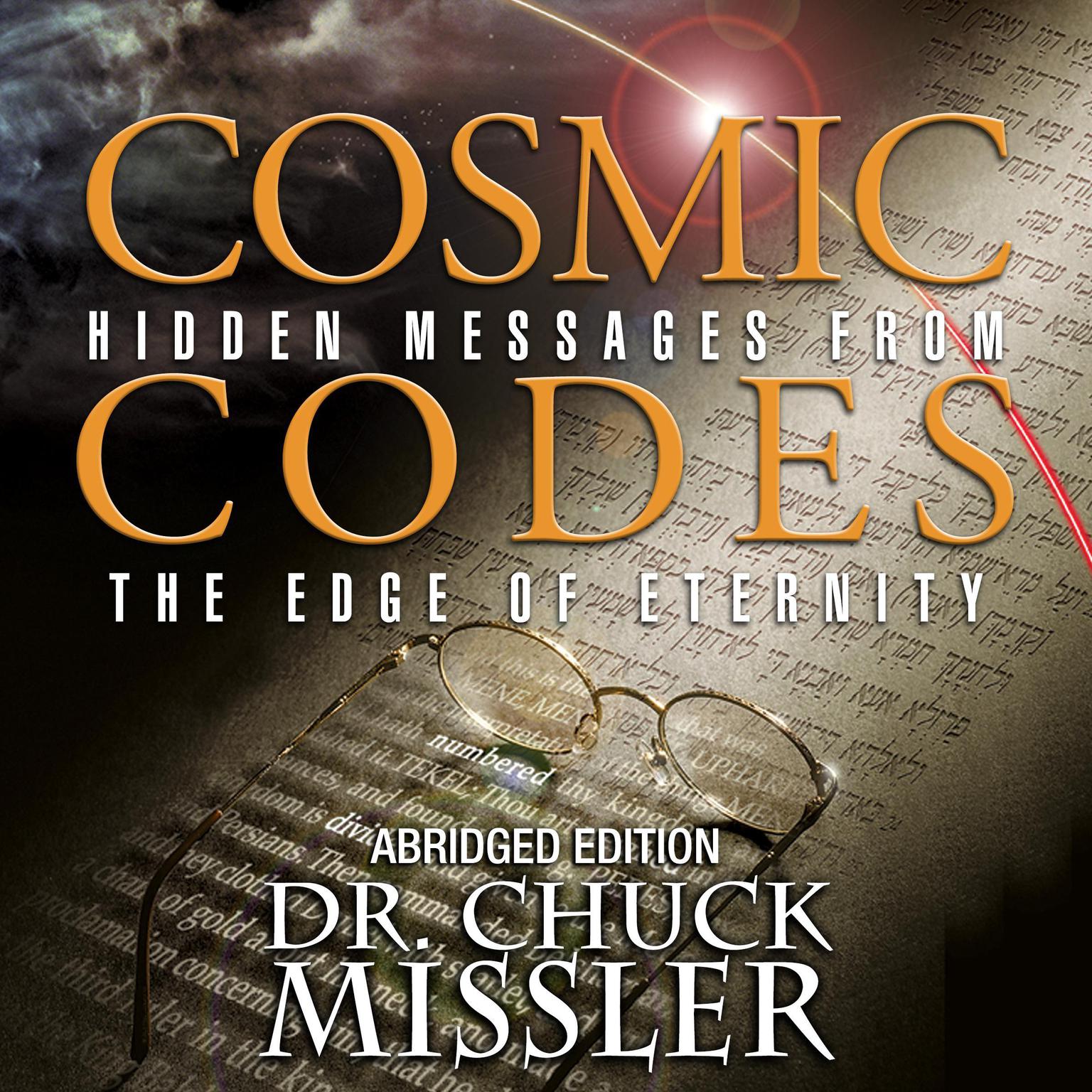 Cosmic Codes: Abrigded Edition (Abridged) Audiobook, by Chuck Missler