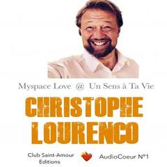 Myspace Love - Un Sens à Ta Vie  Audiobook, by Christophe Lourenço