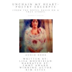 Unchain My Heart - Poetry Excerpts (from the the novel based on a true story) Audiobook, by Lisa Mouhibian