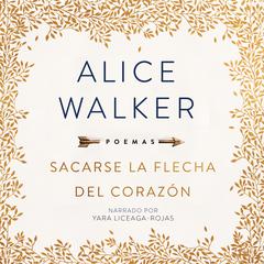 Sacarse La Flecha del Corazón Audiobook, by Alice Walker