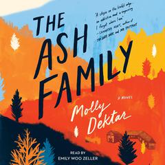 The Ash Family: A Novel Audiobook, by Molly Dektar