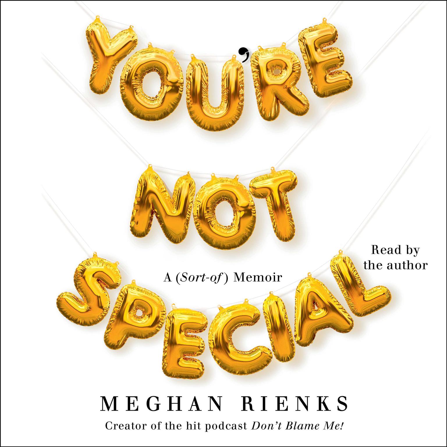 Youre Not Special: A (Sort-of) Memoir Audiobook, by Meghan Rienks