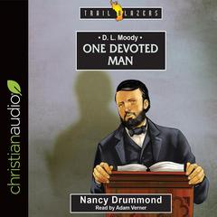 D.L. Moody: One Devoted Man Audiobook, by Nancy Drummond