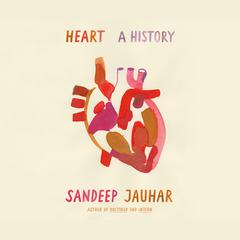 Heart: A History Audiobook, by Sandeep Jauhar