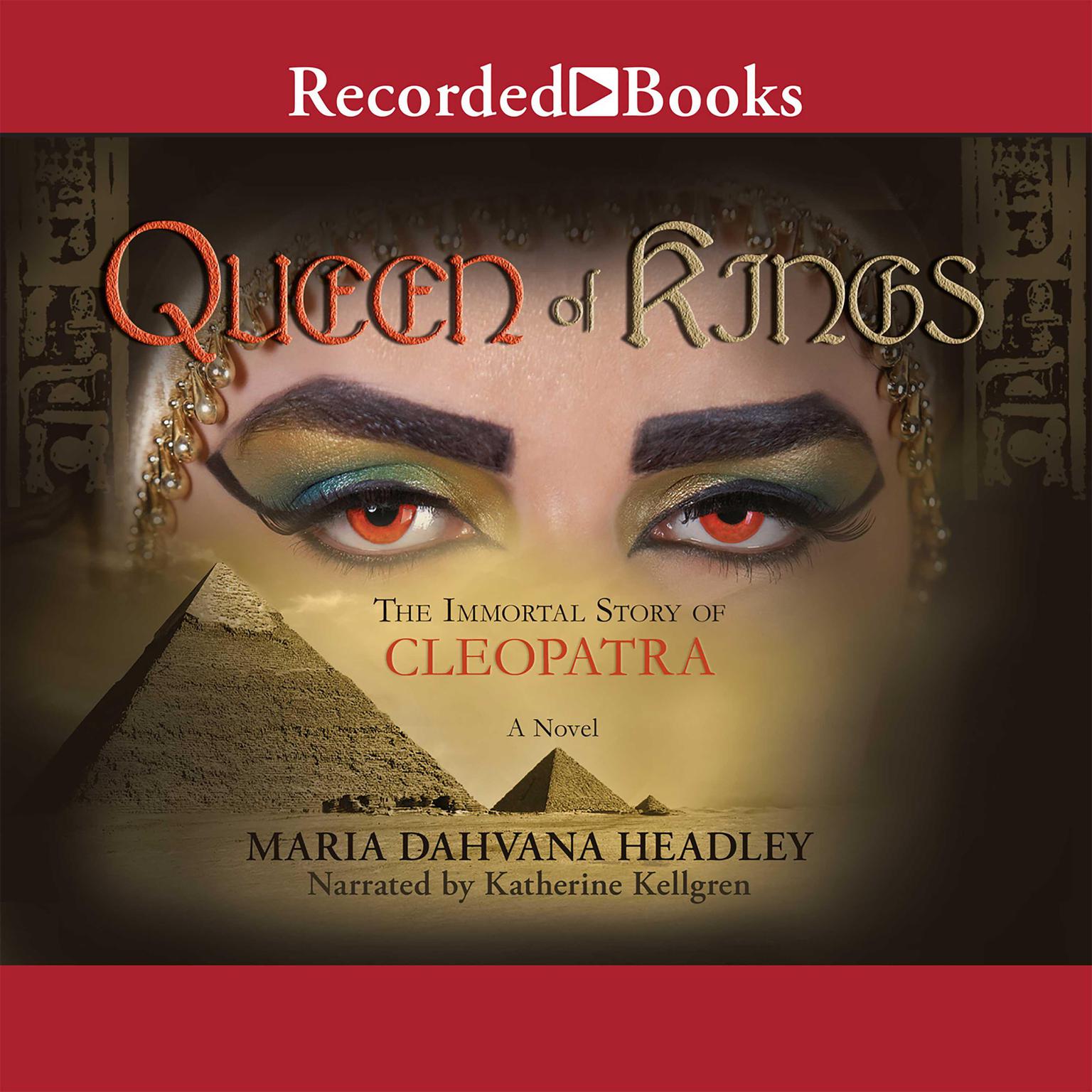 Queen of Kings: A Novel of Cleopatra, the Vampire Audiobook, by Maria Dahvana Headley