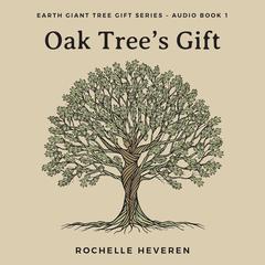 Oak Trees Gift Audiobook, by Rochelle Heveren