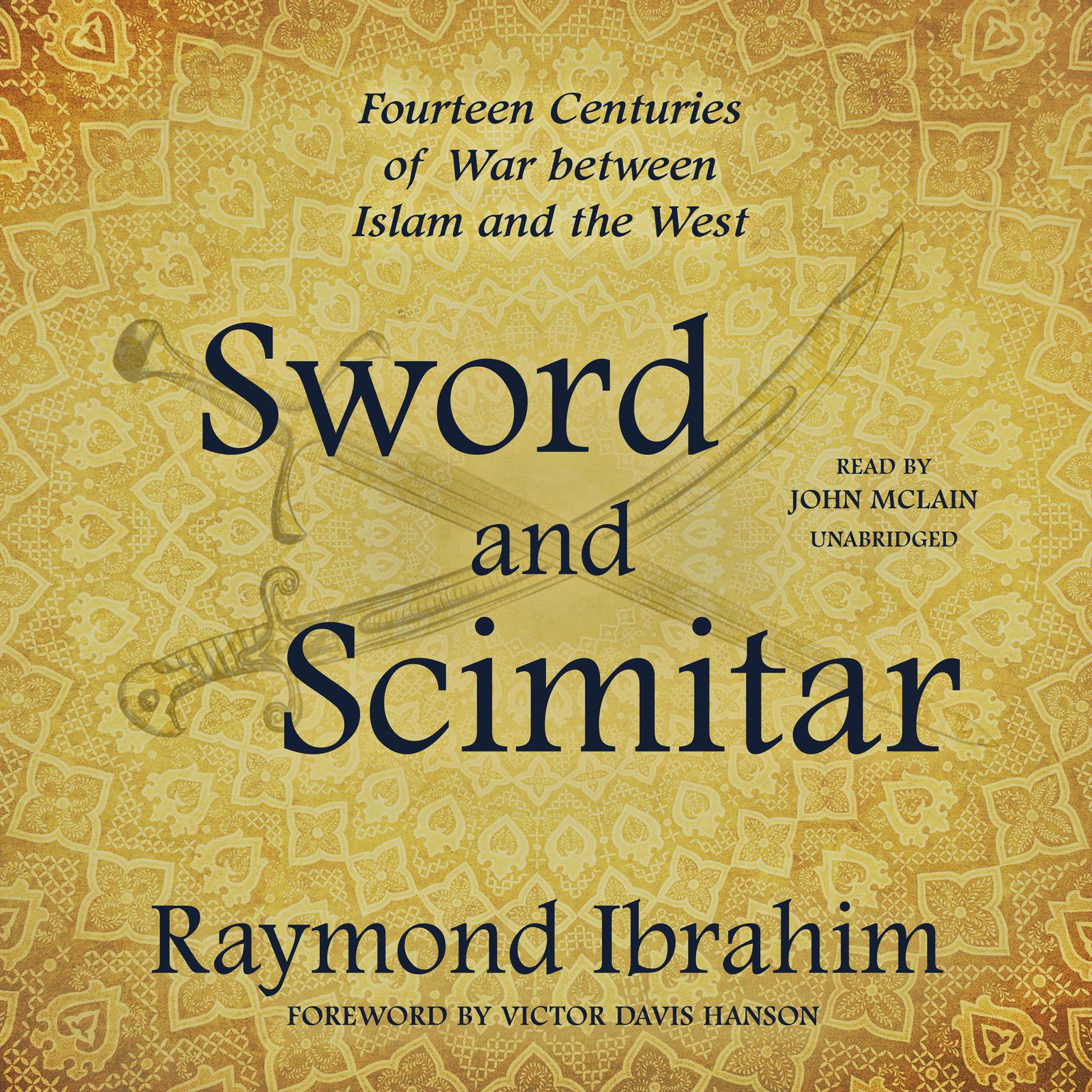 Sword and Scimitar: Fourteen Centuries of War between Islam and the West Audiobook, by Raymond Ibrahim