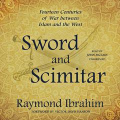 Sword and Scimitar: Fourteen Centuries of War between Islam and the West Audiobook, by 