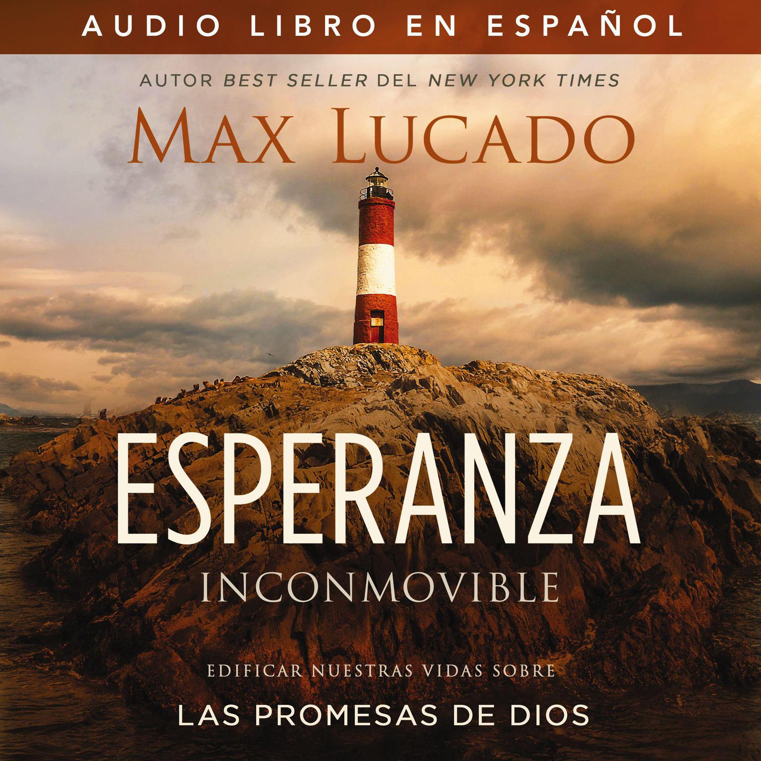 Esperanza inconmovible: Edificar nuestras vidas sobre las promesas de Dios Audiobook, by Max Lucado