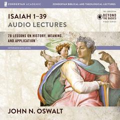 Isaiah 1-39: Audio Lectures Audiobook, by 