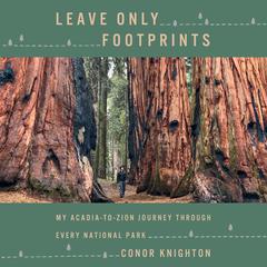 Leave Only Footprints: My Acadia-to-Zion Journey Through Every National Park Audiobook, by 