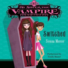 My Sister the Vampire #1: Switched Audiobook, by Sienna Mercer