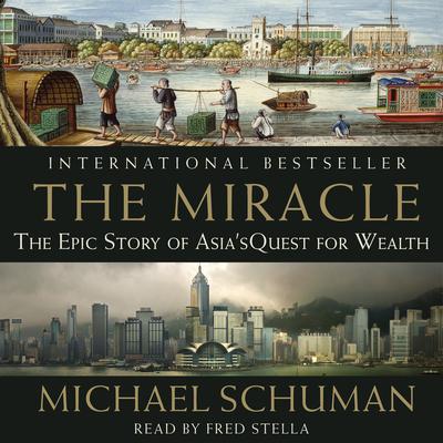 The Miracle: The Epic Story of Asias Quest for Wealth Audiobook, by Michael Schuman