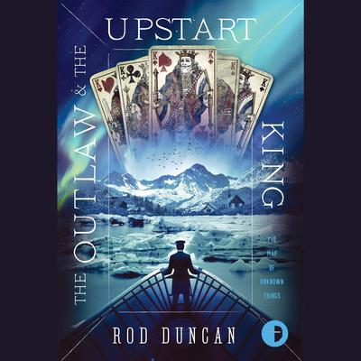 The Outlaw and the Upstart King Audiobook, by Rod Duncan