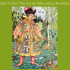 Six Fairy Tales by Maurice Baring Audiobook, by Maurice Baring
