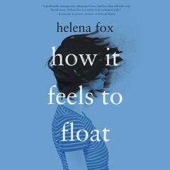 How It Feels to Float Audiobook, by Helena Fox
