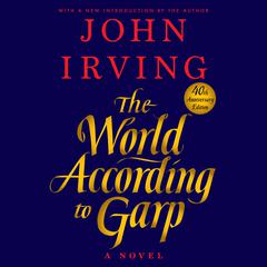 The World According to Garp: A Novel Audiobook, by John Irving