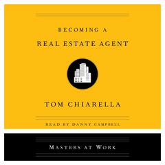 Becoming a Real Estate Agent Audiobook, by Tom Chiarella