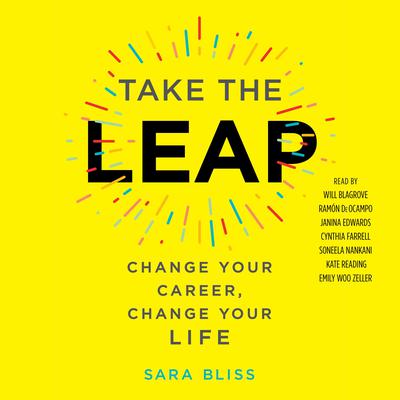 Take the Leap: Change Your Career, Change Your Life Audiobook, by Sara Bliss
