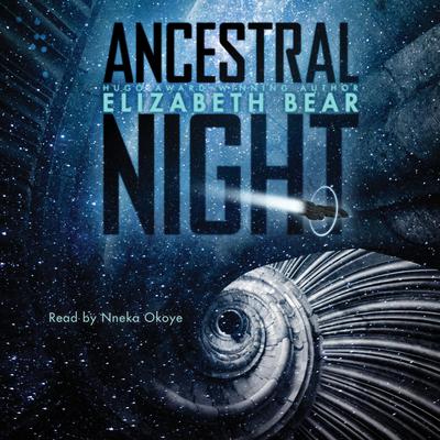 Ancestral Night Audiobook, by Elizabeth Bear
