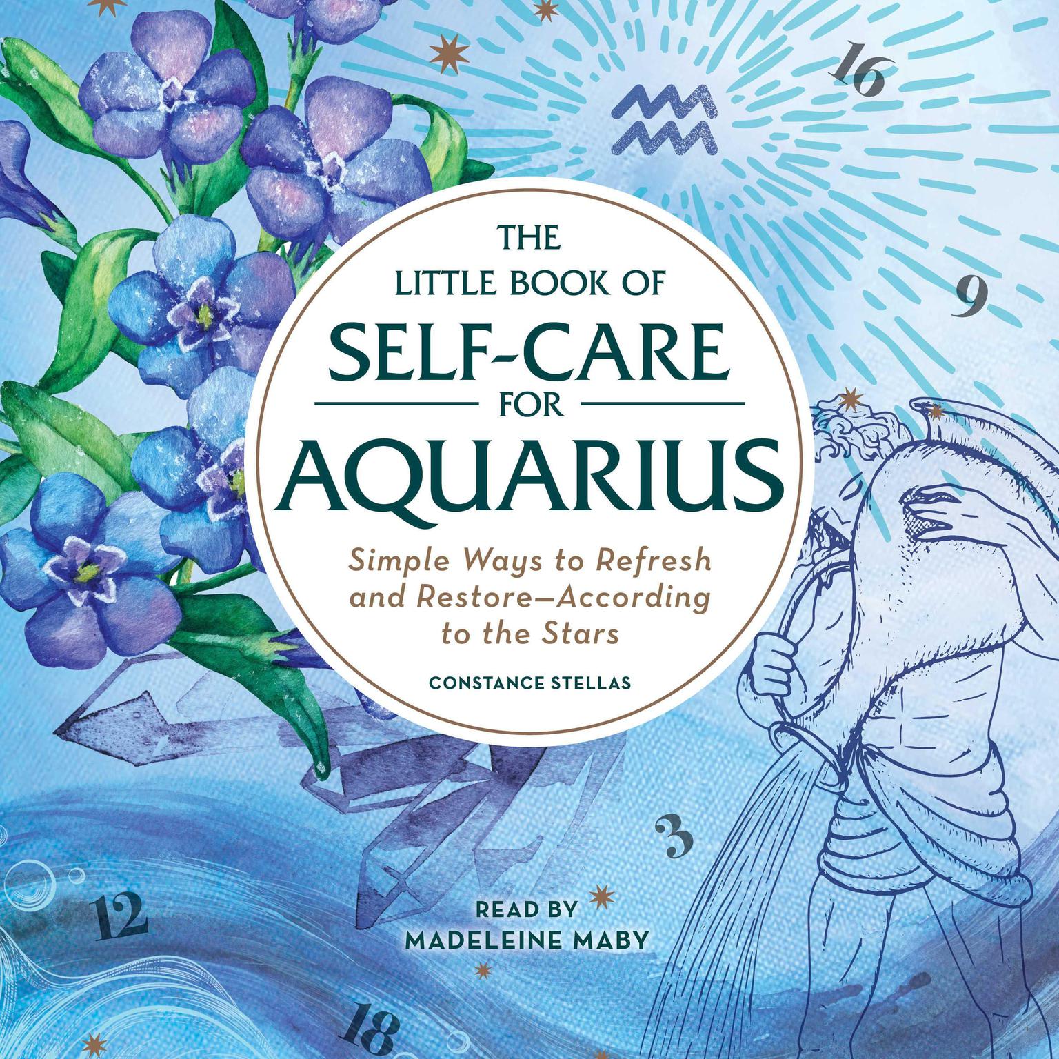 The Little Book of Self-Care for Aquarius: Simple Ways to Refresh and Restore—According to the Stars Audiobook, by Constance Stellas