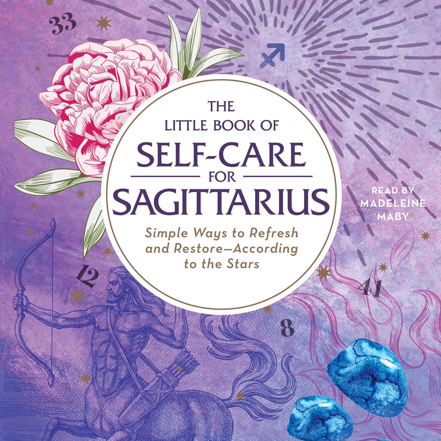 The Little Book of Self-Care for Sagittarius: Simple Ways to Refresh and Restore—According to the Stars Audiobook, by Constance Stellas