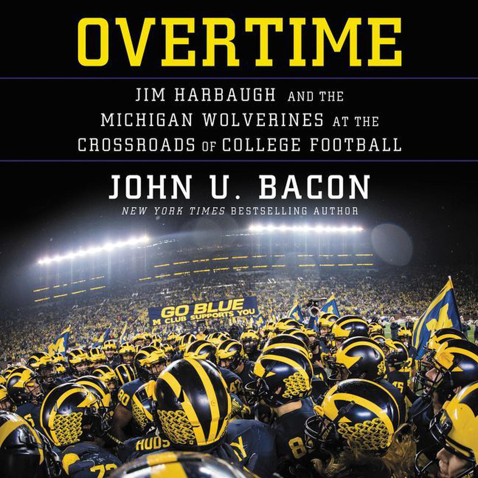 Overtime: Jim Harbaugh and the Michigan Wolverines at the Crossroads of College Football Audiobook, by John U. Bacon