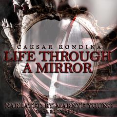 Life through a Mirror Audiobook, by Caesar Rondina