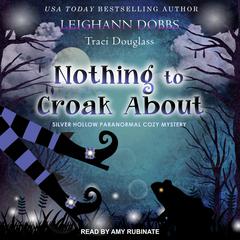 Nothing To Croak About Audiobook, by Leighann Dobbs