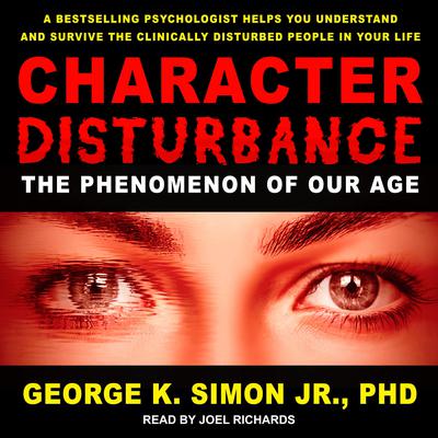 Character Disturbance: The Phenomenon of Our Age Audiobook, by 