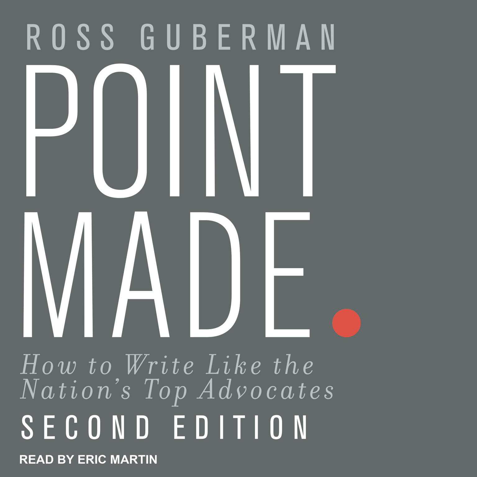 Point Made: How to Write Like the Nations Top Advocates, Second Edition Audiobook, by Ross Guberman