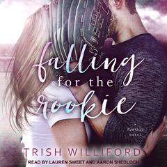 Falling for the Rookie Audiobook, by Trish Ann Williford
