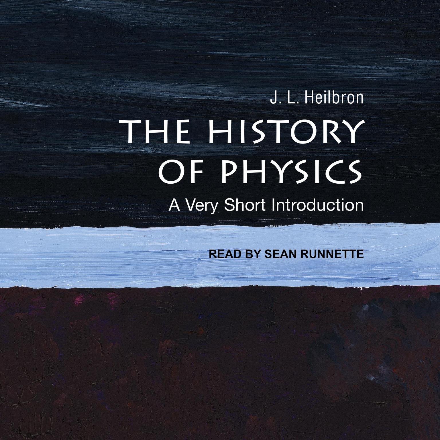 The History of Physics: A Very Short Introduction Audiobook, by J.L. Heilbron