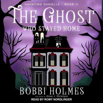 The Ghost Who Stayed Home Audiobook, by Bobbi Holmes